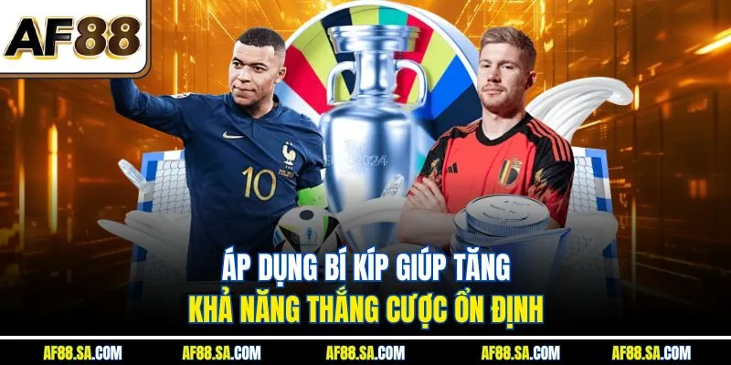 Áp dụng bí kíp giúp tăng khả năng thắng cược ổn định