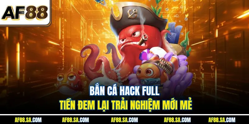 Bắn cá hack full tiền đem lại trải nghiệm mới mẻ