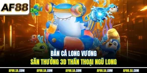 Bắn Cá Long Vương – Săn Thưởng 3D Thần Thoại Ngũ Long