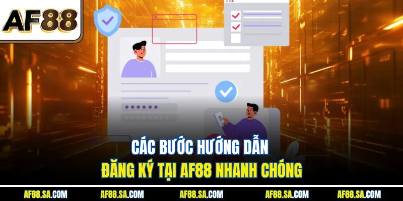 Các bước hướng dẫn đăng ký tại AF88 nhanh chóng