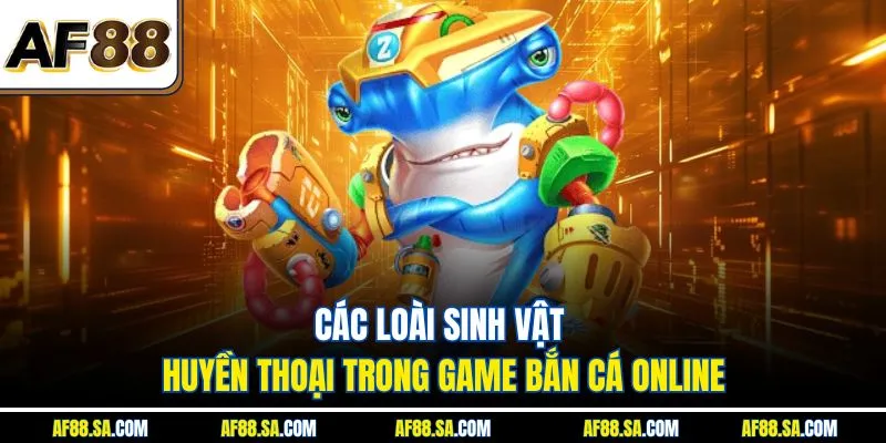 Các loài sinh vật huyền thoại trong game bắn cá online
