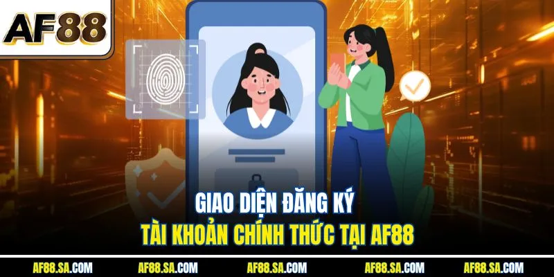 Giao diện đăng ký tài khoản chính thức tại AF88