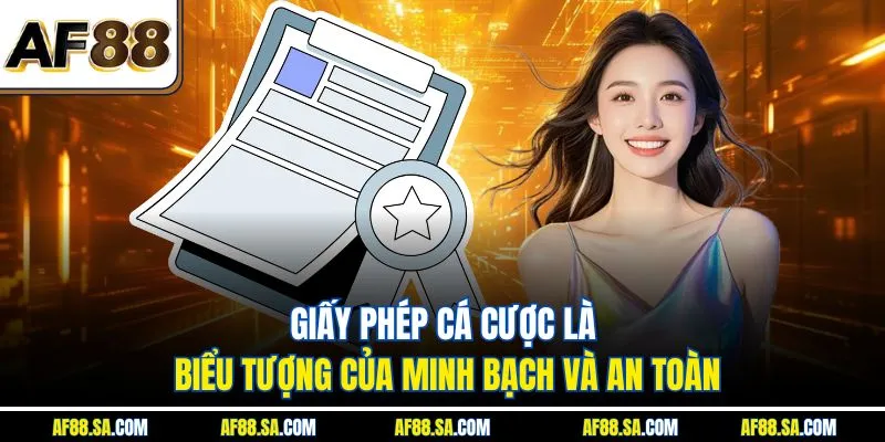 Giấy phép cá cược là biểu tượng của minh bạch và an toàn