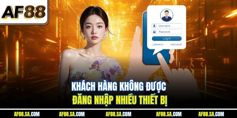 Khách hàng không được đăng nhập nhiều thiết bị