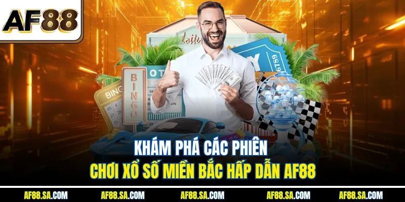 Khám phá phiên chơi xổ số miền bắc hấp dẫn AF88