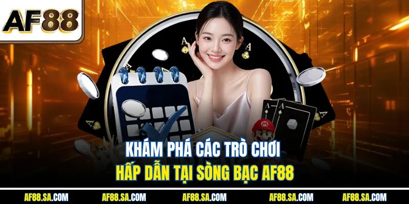 Khám phá các trò chơi hấp dẫn tại sòng bạc AF88