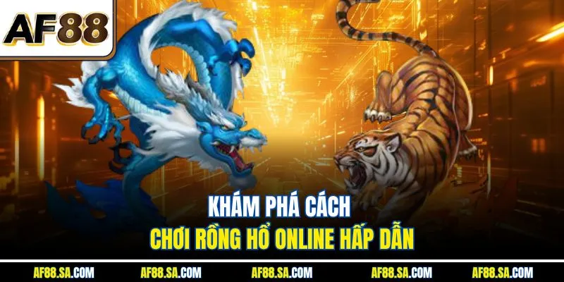 Khám phá cách chơi Rồng Hổ online hấp dẫn