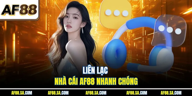 Liên lạc nhà cái AF88 nhanh chóng