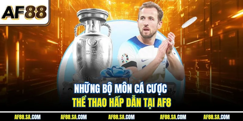 Những bộ môn cá cược thể thao hấp dẫn tại AF88