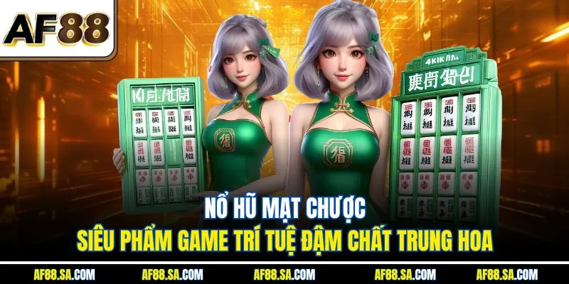 Nổ Hũ Mạt Chược - Siêu Phẩm Game Trí Tuệ Đậm Chất Trung Hoa