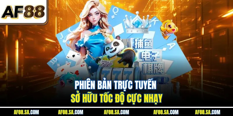 Phiên bản trực tuyến sở hữu tốc độ cực nhạy