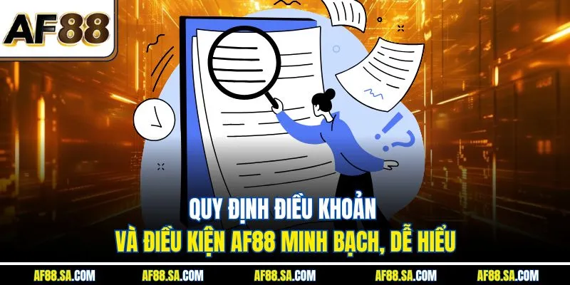 Quy định điều khoản và điều kiện AF88 minh bạch, dễ hiểu