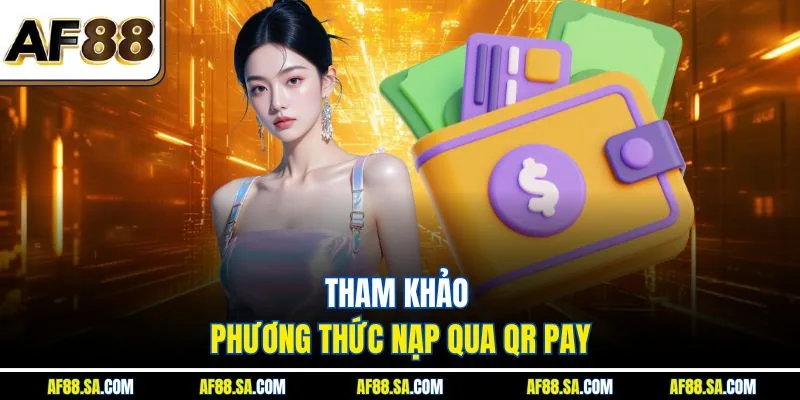 Tham khảo phương thức nạp qua QR Pay
