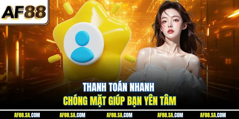 Thanh toán nhanh chóng mặt giúp bạn yên tâm