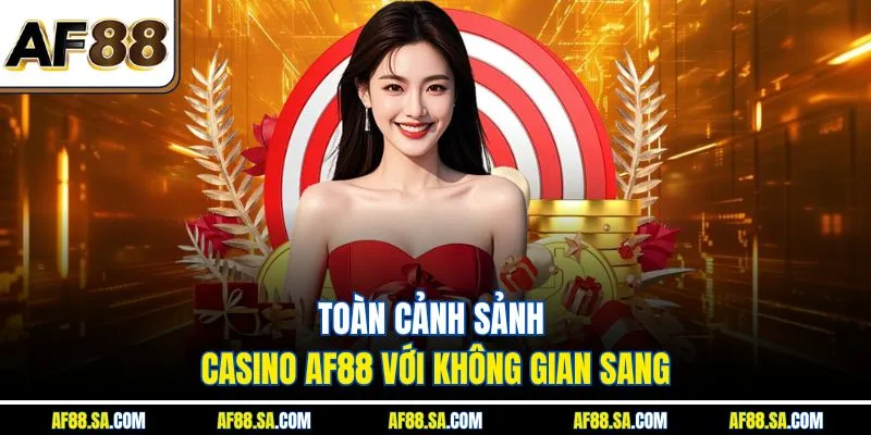 Toàn cảnh sảnh Casino AF88 với không gian sang