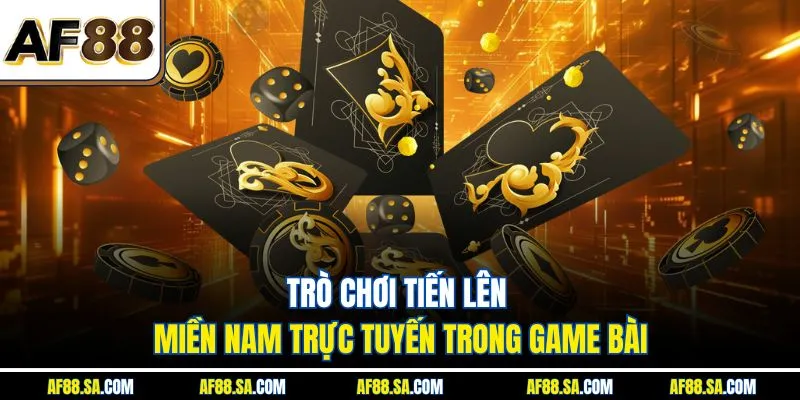 Trò chơi Tiến Lên Miền Nam trực tuyến trong game bài